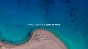 “The Greek Summer is a State of Mind” – Το σποτ της νέας καμπάνιας για τον τουρισμό!